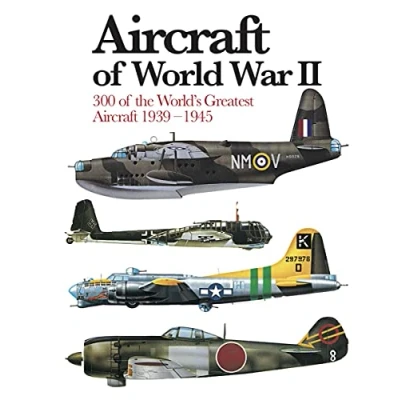 Abbildung von Aircraft of World War II: 300 the World&#039;s Greatest 1939 1945 (Mini Encyclopedia)