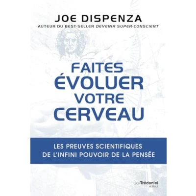 Abbildung von Faites évoluer votre cerveau Les preuves scientifiques de l&#039;infini pouvoir la pensée