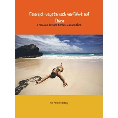 Abbildung von Feierlich vegetarisch verführt auf Ibiza: Lesen und festlich Kochen in einem Buch