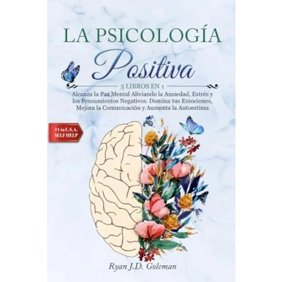 Abbildung von la PSICOLOGÍA POSITIVA: 5 LIBROS EN 1: Alcanza Paz Mental Aliviando Ansiedad, Estrés y los Pensamientos Negativos. Domina tus Emociones, Mejora Comunicación Aumenta Autoestima.
