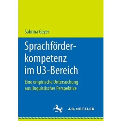 Abbildung von Sprachförderkompetenz im U3 Bereich: Eine empirische Untersuchung aus linguistischer Perspektive