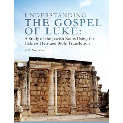 Abbildung von Understanding the Gospel of Luke: A Study Jewish Roots Using Hebrew Heritage Bible Translation