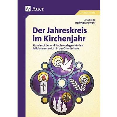Abbildung von der Jahreskreis im Kirchenjahr: Stundenbilder und Kopiervorlagen für den Religionsunterricht in Grundschule (1. bis 4. Klasse)