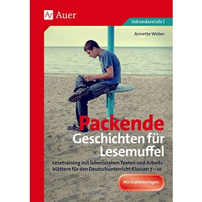 Abbildung von Packende Geschichten für Lesemuffel: Lesetraining mit lebensnahen Texten und Arbeits blättern den Deutschunterricht Klassen 7 10