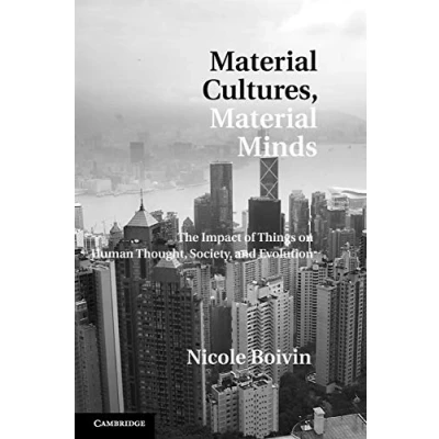 Abbildung von Material Cultures, Minds: The Impact of Things on Human Thought, Society, and Evolution