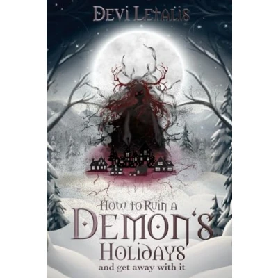 Abbildung von How to Ruin A Demon’s Holidays and Get Away with It: dark winter mystery (Inferno&#039;s forbidden Archives English)