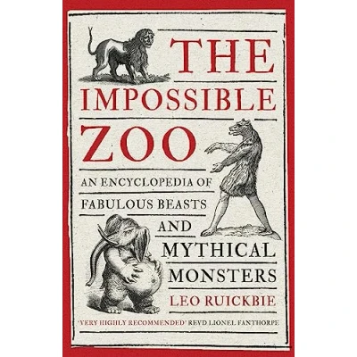 Abbildung von The Impossible Zoo: An encyclopedia of fabulous beasts and mythical monsters