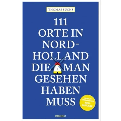 Abbildung von 111 Orte in Nordholland, die man gesehen haben muss: Reiseführer