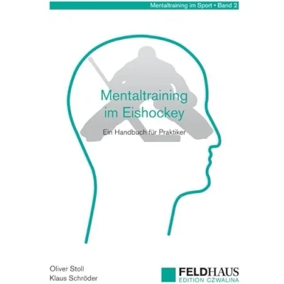 Abbildung von Mentaltraining im Eishockey: Ein Handbuch für Trainer und Spieler (Mentaltraining Sport)