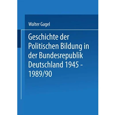 Abbildung von Geschichte der Politischen Bildung in Bundesrepublik Deutschland 1945 1989. Zwölf Lektionen