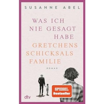 Abbildung von Was ich nie gesagt habe: Gretchens Schicksalsfamilie Roman Authentisch, eindringlich, emotional Toms und Geschichte geht weiter! (Die Gretchen Reihe, Band 2)