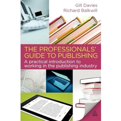 Abbildung von the Professionals&#039; Guide to Publishing: A Practical Introduction Working in Publishing Industry