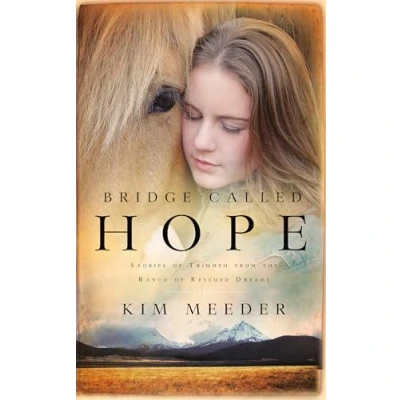 Abbildung von Bridge Called Hope: Stories of Triumph from the Ranch Rescued Dreams