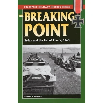 Abbildung von the Breaking Point: Sedan and Fall of France, 1940 (Stackpole Military History)