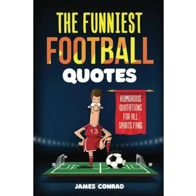 Abbildung von The Funniest Football Quotes: Humorous Quotations For All Sports Fans (Funniest Quotes)