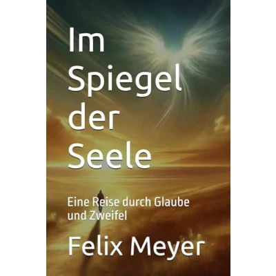 Abbildung von Im Spiegel der Seele: Eine Reise durch Glaube und Zweifel