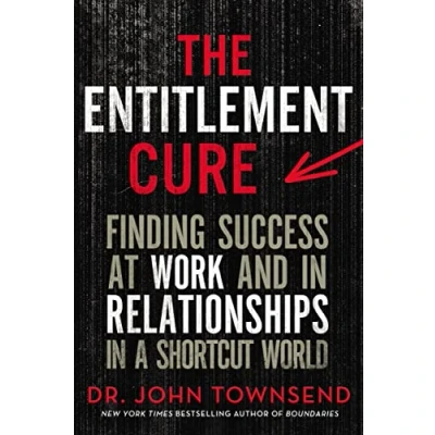 Abbildung von The Entitlement Cure: Finding Success at Work and in Relationships a Shortcut World