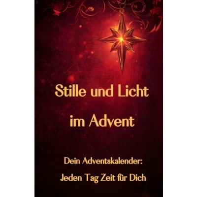 Abbildung von Stille und Licht im Advent: Dein Adventskalender: Jeden Tag Zeit für Dich