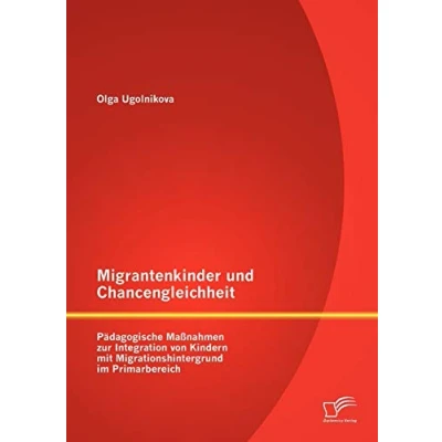 Abbildung von Migrantenkinder und Chancengleichheit: Pädagogische Maßnahmen zur Integration von Kindern mit Migrationshintergrund im Primarbereich