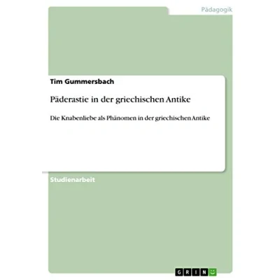 Abbildung von Päderastie in der griechischen Antike: Die Knabenliebe als Phänomen Antike