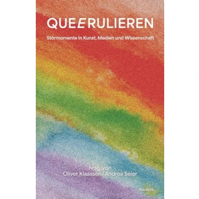 Abbildung von QUEERULIEREN: Störmomente in Kunst, Medien und Wissenschaft