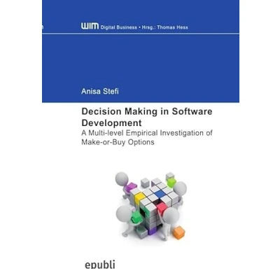 Abbildung von Decision Making in Software Development: A Multi level Empirical Investigation of Make or Buy Options