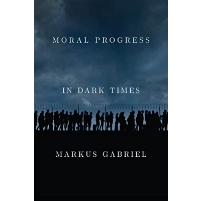 Abbildung von Moral Progress in Dark Times: Universal Values for the 21st Century