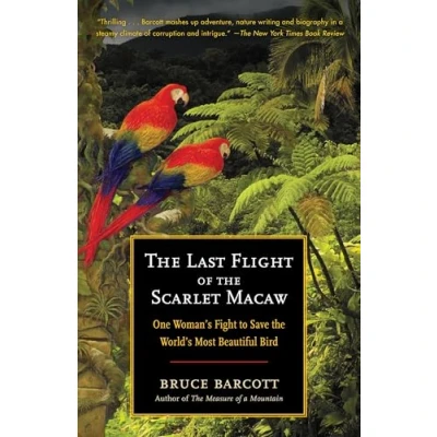 Abbildung von the Last Flight of Scarlet Macaw: One Woman&#039;s Fight to Save World&#039;s Most Beautiful Bird