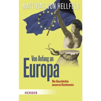 Abbildung von Von Anfang an Europa: Die Geschichte unseres Kontinents