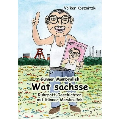 Abbildung von Wat sachsse: Ruhrpott Geschichten mit Günner Mambrallek (Günner Mambrallek: Geschichten)
