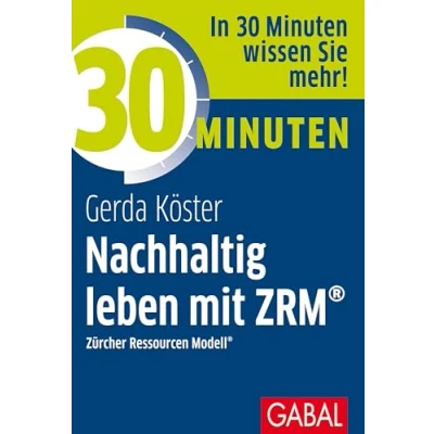 Abbildung von 30 Minuten Nachhaltig leben mit ZRM®: Zürcher Ressourcen Modell®