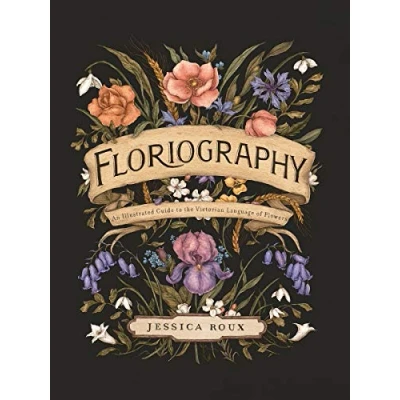Abbildung von Floriography: An Illustrated Guide to the Victorian Language of Flowers (Volume 1) (Hidden Languages, Band