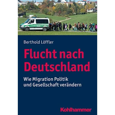 Abbildung von Flucht nach Deutschland: Wie Migration Politik und Gesellschaft verändert (Urban taschenbucher)
