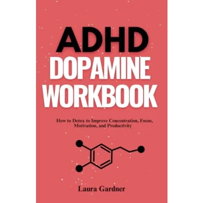 Abbildung von ADHD Dopamine Workbook: How to Detox Improve Concentration, Focus, Motivation, and Productivity
