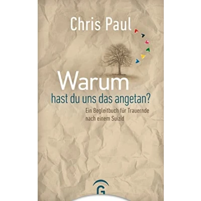 Abbildung von Warum hast du uns das angetan?: Ein Begleitbuch für Trauernde nach einem Suizid