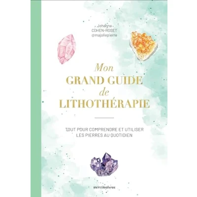 Abbildung von Mon grand guide de lithothérapie: Tout pour comprendre et utiliser les pierres au quotidien