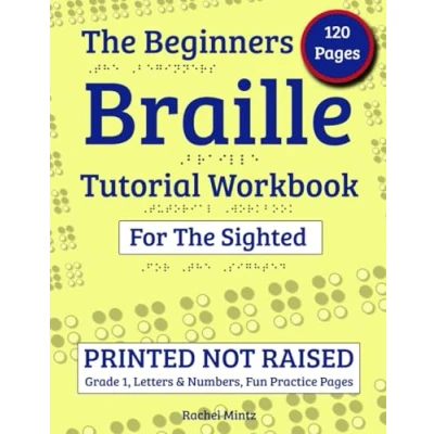 Abbildung von The Beginners Braille Tutorial Workbook for Sighted: PRINTED NOT RAISED, Grade 1, Letters &amp; Numbers, Fun Practice Pages, Read and Write Uncontracted Kids Adults