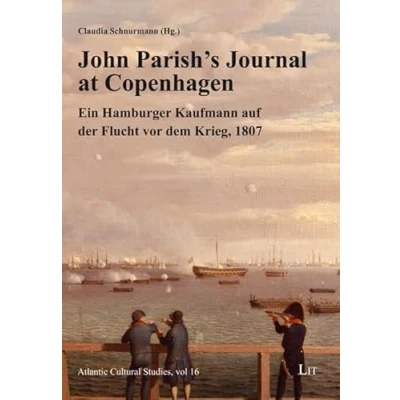 Abbildung von John Parish&#039;s Journal at Copenhagen: Ein Hamburger Kaufmann auf der Flucht vor dem Krieg, 1807
