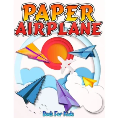 Abbildung von Paper Airplane Book For Kids: Amazing Step By Guide To Airplanes With Fun Projects. Activity Preschooler Kids And Teens Folding ... &amp; Innovative Designs Tear Out Planes.