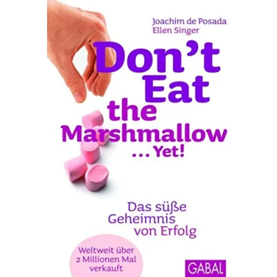 Abbildung von Don&#039;t Eat the Marshmallow... Yet!: Das süße Geheimnis von Erfolg (Dein Erfolg)