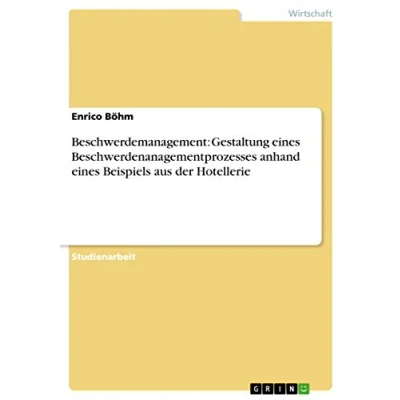 Abbildung von Beschwerdemanagement: Gestaltung eines Beschwerdenanagementprozesses anhand Beispiels aus der Hotellerie