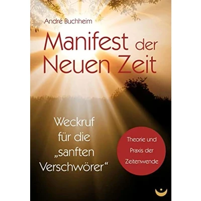 Abbildung von Manifest der Neuen Zeit: Weckruf für die &quot;sanften Verschwörer&quot;