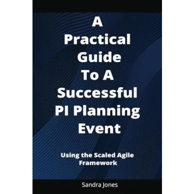 Abbildung von the Practical Guide to A Successful PI Planning Event: Step by Guide: Using Scaled Agile Framework