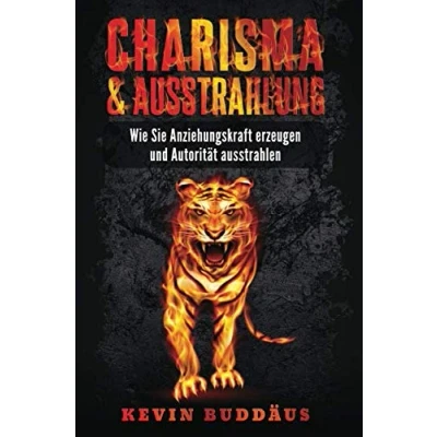 Abbildung von Charisma und Ausstrahlung Wie Sie Anziehungskraft erzeugen Autorität ausstrahlen: wirken attraktiver auf andere Menschen entwickeln ein starkes Selbstbewusstsein
