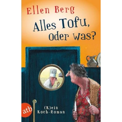 Abbildung von Alles Tofu, oder was?: (K)ein Koch Roman