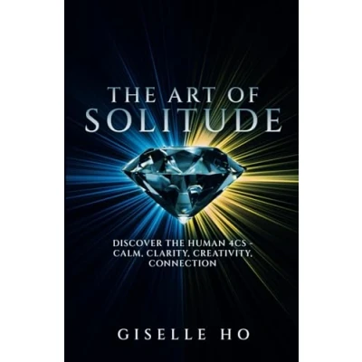 Abbildung von The Art of Solitude: Human 4Cs Calm, Clarity, Creativity, Connection