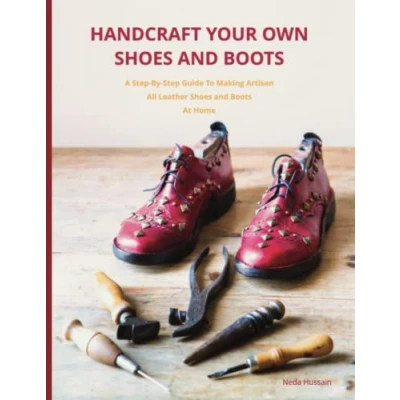 Abbildung von Handcraft Your Own Shoes and Boots: A Step By Guide To Making Artisan All Leather Boots At Home