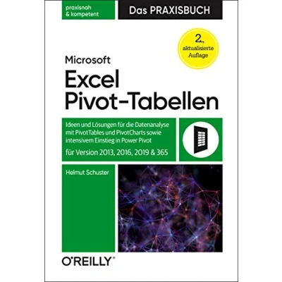 Abbildung von Microsoft Excel Pivot Tabellen Das Praxisbuch: Ideen und Lösungen für die Datenanalyse mit PivotTables PivotCharts sowie intensivem Einstieg in Power Version 2013, 2016, 2019 365