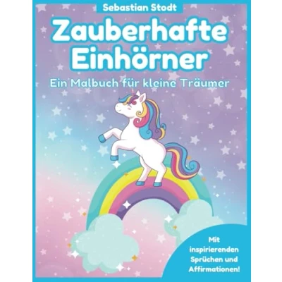 Abbildung von Zauberhafte Einhörner: Ein Malbuch für kleine Träumer (Die schönsten Malvorlagen Kinder zwischen 4 und 8 Jahren)