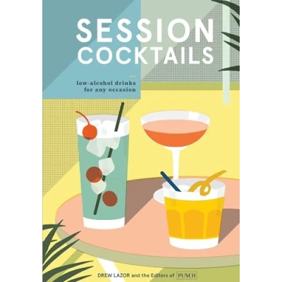 Abbildung von Session Cocktails: Low Alcohol Drinks for Any Occasion